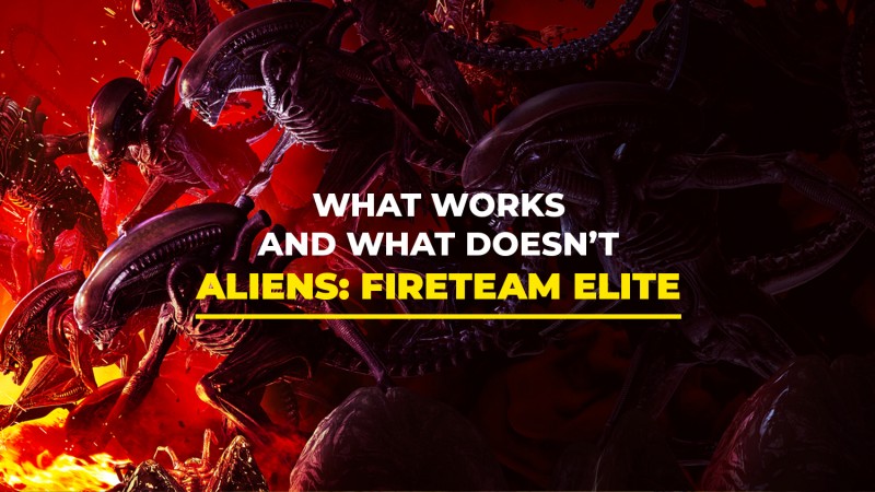 Aliens: Fireteam Elite: What Works And What Doesn't 2